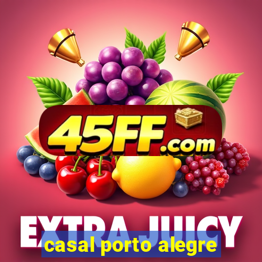 casal porto alegre